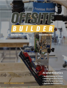 December 2025 Offsite Builder Magazine December 2025 Offsite Builder Magazine